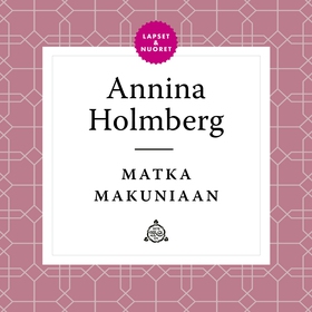 Matka Makuniaan (ljudbok) av Annina Holmberg