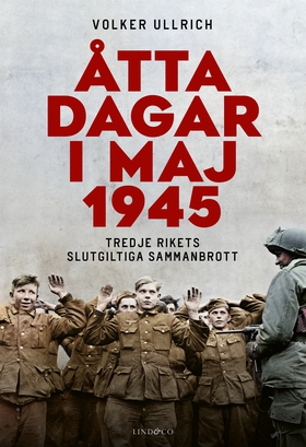 Åtta dagar i maj 1945 : tredje rikets slutgilti