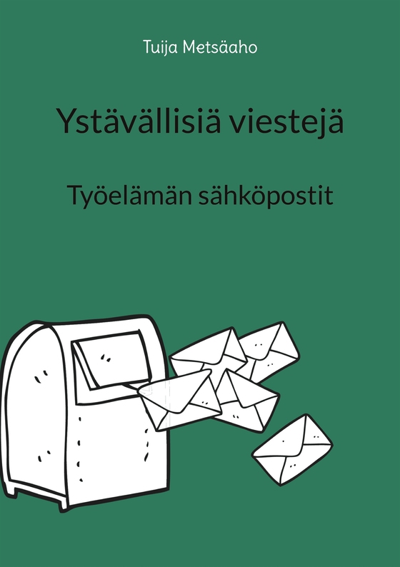Ystävällisiä viestejä: Työelämän sähköpostit