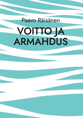 Voitto ja armahdus: Runoja ja kertomuksia (e-bo