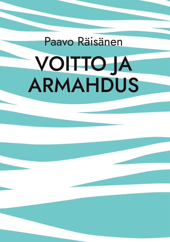 Voitto ja armahdus: Runoja ja kertomuksia