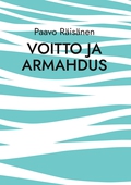 Voitto ja armahdus: Runoja ja kertomuksia