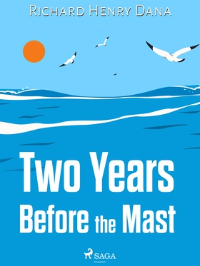 Two Years Before the Mast (e-bok) av Richard He