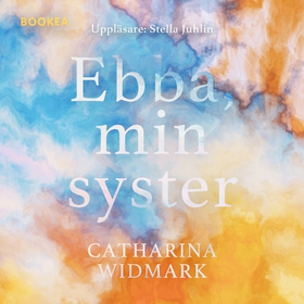 Ebba, min syster (ljudbok) av Catharina Widmark