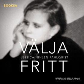 Välja fritt (ljudbok) av Jessica Nihlén Fahlqui