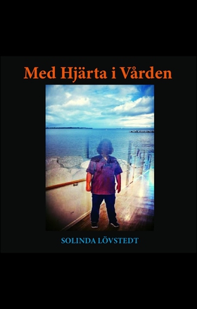 Med Hjärta i Vården (e-bok) av Solinda Lövstedt