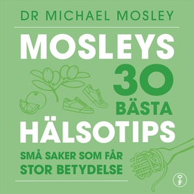 Mosleys 30 bästa hälsotips : små saker som får 