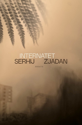 Internatet (e-bok) av Serhij Zjadan