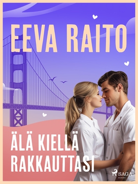 Älä kiellä rakkauttasi (e-bok) av Eeva Raito