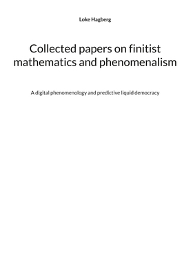 Collected papers on finitist mathematics and ph