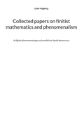 Collected papers on finitist mathematics and phenomenalism: A digital phenomenology and predictive liquid democracy