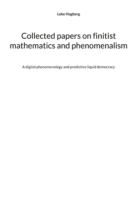 Collected papers on finitist mathematics and ph