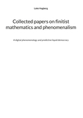 Collected papers on finitist mathematics and phenomenalism: A digital phenomenology and predictive liquid democracy