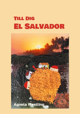 Till Dig El Salvador (e-bok) av Agneta Westling