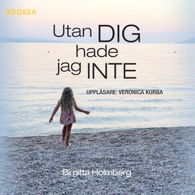 Utan dig hade jag inte (ljudbok) av Birgitta Ho