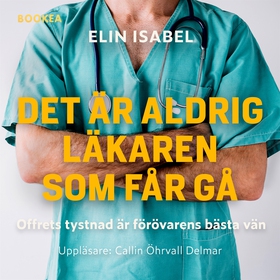 Det är aldrig läkaren som får gå (ljudbok) av E