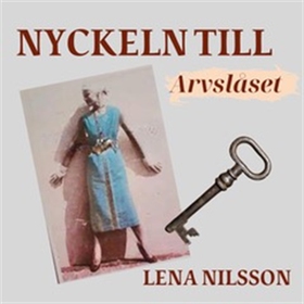 Nyckeln till arvslåset (ljudbok) av Lena Nilsso