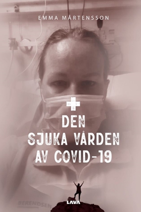 Den sjuka vården av Covid-19 (e-bok) av Emma Må