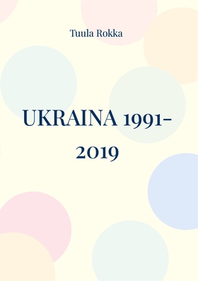 Ukraina 1991-2019: Voljan maa (e-bok) av Tuula 