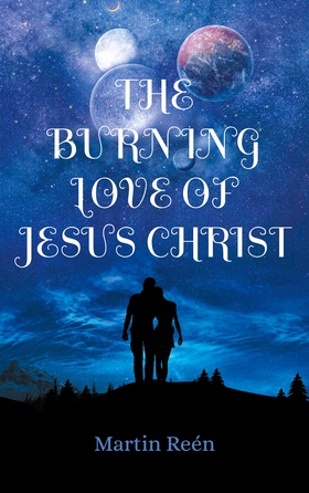 The Burning Love of Jesus Christ: Growing In Ou