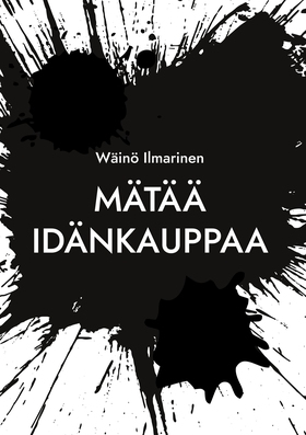 Mätää Idänkauppaa: Viinaa, naisia, rahaa... ja 