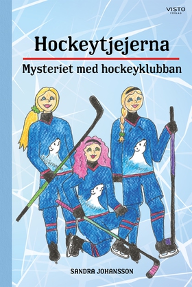 Hockeytjejerna : mysteriet med hockeyklubban (e