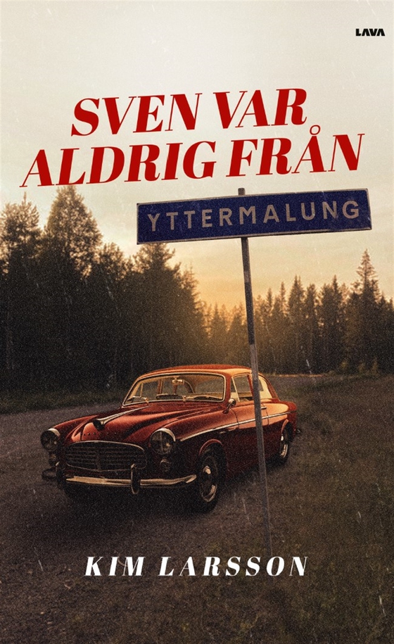 Sven var aldrig från Yttermalung (e-bok) av Kim Larsson
