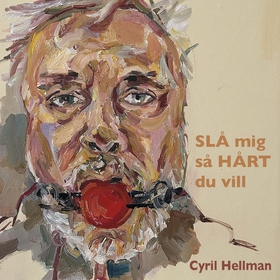 Slå mig så hårt du vill (ljudbok) av Cyril Hell