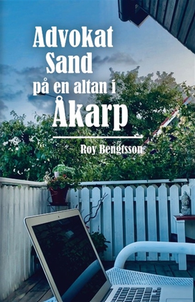 Advokat Sand på en altan i Åkarp (e-bok) av Roy