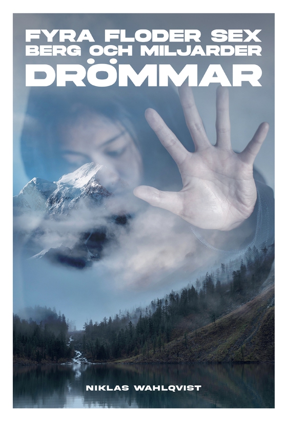 Fyra floder, sex berg och miljarder drömmar