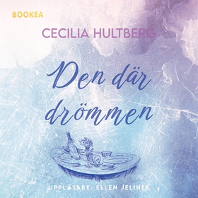 Den där drömmen (ljudbok) av Cecilia Hultberg
