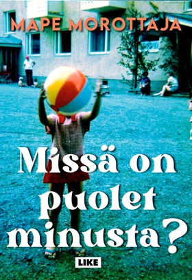 Missä on puolet minusta? (e-bok) av Mape Morott