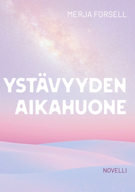 Ystävyyden aikahuone: novelli (e-bok) av Merja