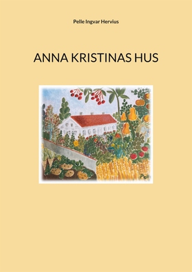 Anna Kristinas hus (e-bok) av Pelle Ingvar Herv