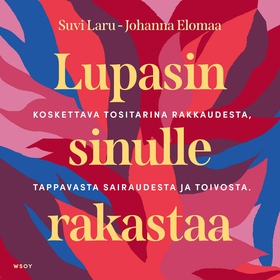 Lupasin sinulle rakastaa (ljudbok) av Johanna E