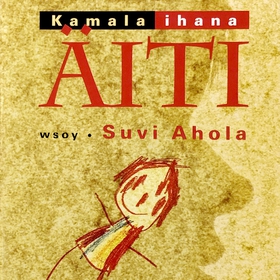 Kamala ihana äiti (ljudbok) av Suvi Ahola