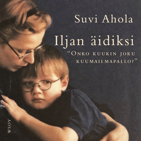 Iljan äidiksi (ljudbok) av Suvi Ahola