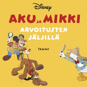 Aku ja Mikki arvoitusten jäljillä (ljudbok) av