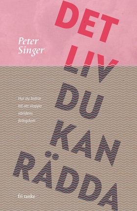 Det liv du kan rädda (e-bok) av Peter Singer