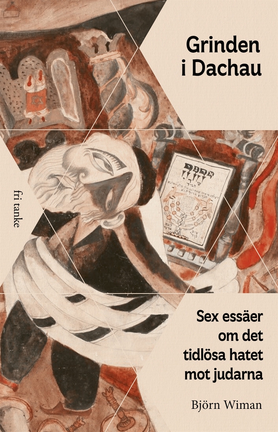 Grinden i Dachau: Sex essäer om det tidlösa hatet mot judarna (e-bok) av Björn Wiman