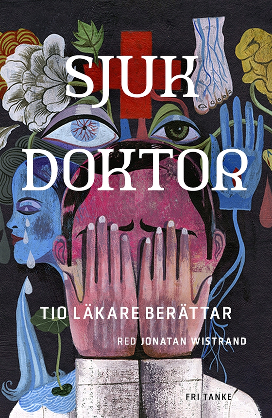 Sjuk doktor: Tio läkare berättar