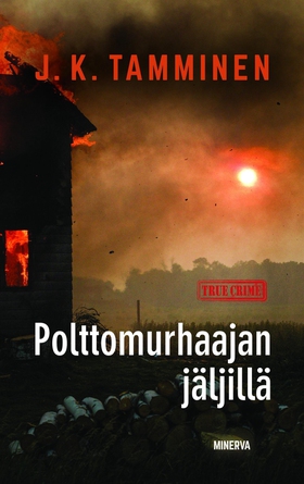 Polttomurhaajan jäljillä (e-bok) av J. K. Tammi