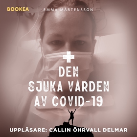 Den sjuka vården av Covid-19 (ljudbok) av Emma 