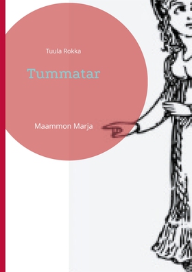 Tummatar: Maammon Marja (e-bok) av Tuula Rokka