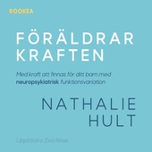 Föräldrarkraften : med kraft att finnas för ditt barn med neuropsykiatrisk funktionsvariation