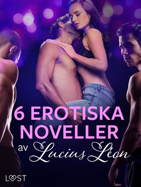 6 erotiska noveller av Lucius Léon (e-bok) av L