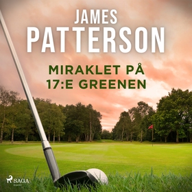 Miraklet på 17:e greenen (ljudbok) av James Pat