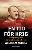 En tid för krig : Europas väg mot storkonflikt 1939 och 2022