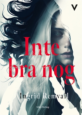 Inte bra nog (e-bok) av Ingrid Remvall, Ingrid 