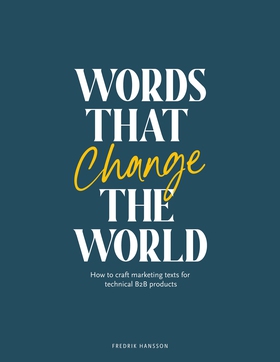 Words that change the world: How to craft marke